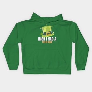 Irish I had a pot of gold Kids Hoodie